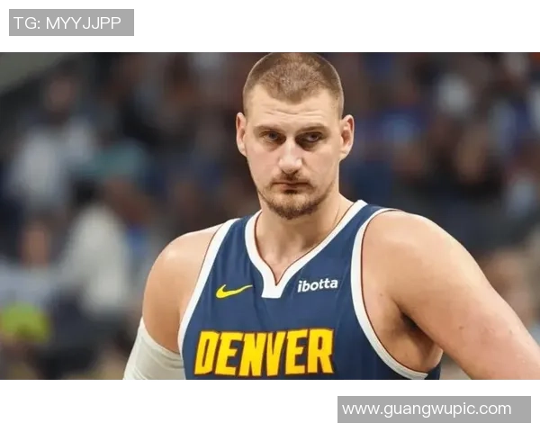 队记称赞杨瀚森实力超群小约基奇之名实至名归球队管理层眼光独到